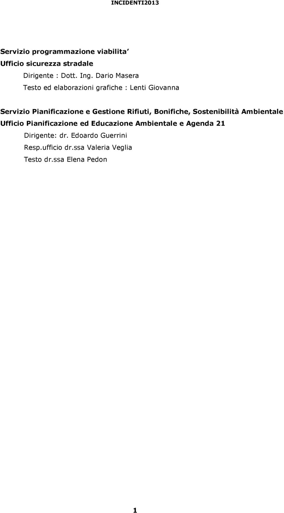 Gestione Rifiuti, Bonifiche, Sostenibilità Ambientale Ufficio Pianificazione ed Educazione