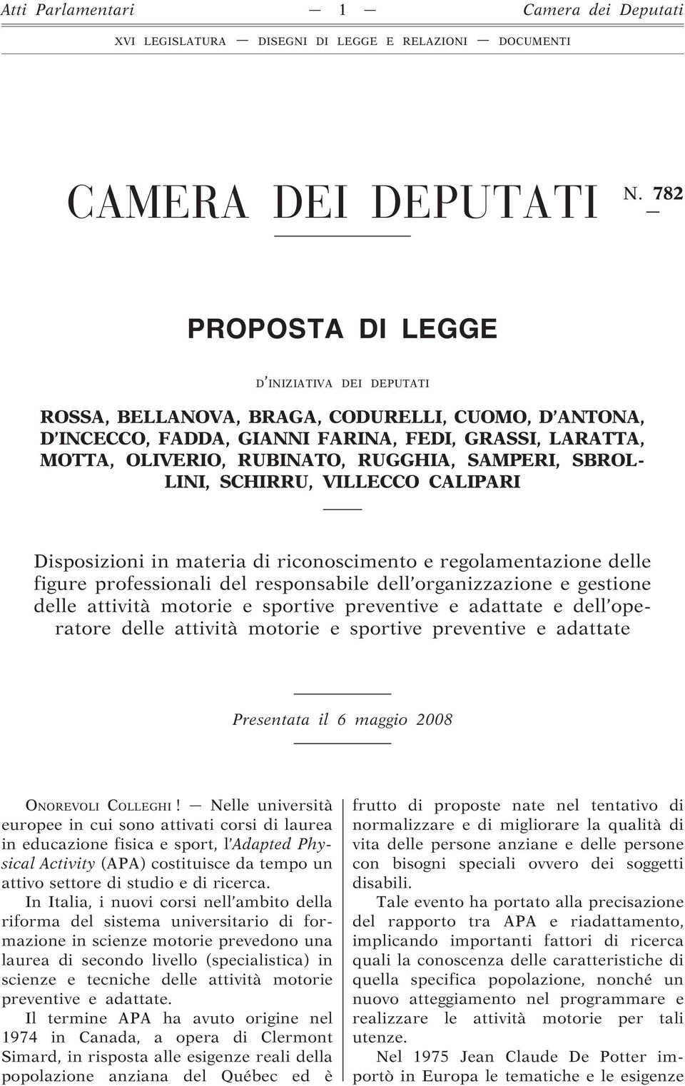 SAMPERI, SBROL- LINI, SCHIRRU, VILLECCO CALIPARI Disposizioni in materia di riconoscimento e regolamentazione delle figure professionali del responsabile dell organizzazione e gestione delle attività