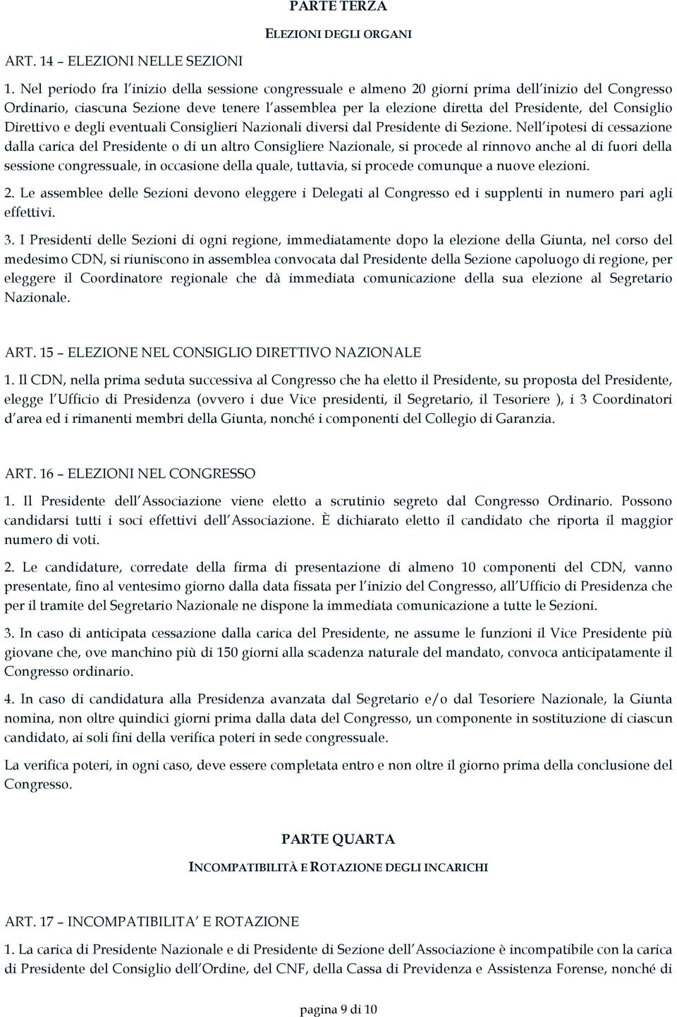 Consiglio Direttivo e degli eventuali Consiglieri Nazionali diversi dal Presidente di Sezione.