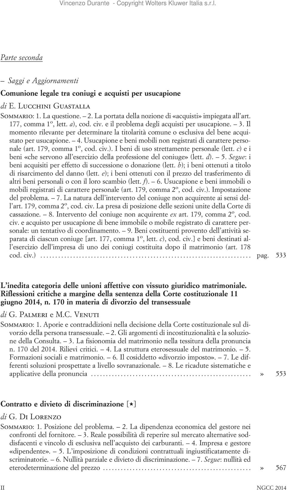 Il momento rilevante per determinare la titolarità comune o esclusiva del bene acquistato per usucapione. 4. Usucapione e beni mobili non registrati di carattere personale (art. 179, comma 1 o, cod.