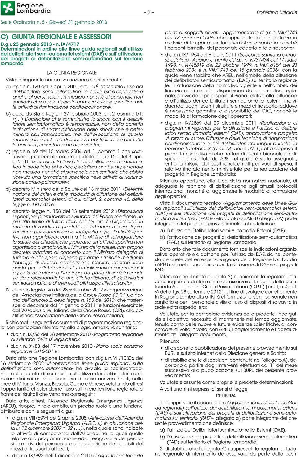 territorio lombardo LA GIUNTA REGIONALE Vista la seguente normativa nazionale di riferimento: a) legge n. 120 del 3 aprile 2001, art.