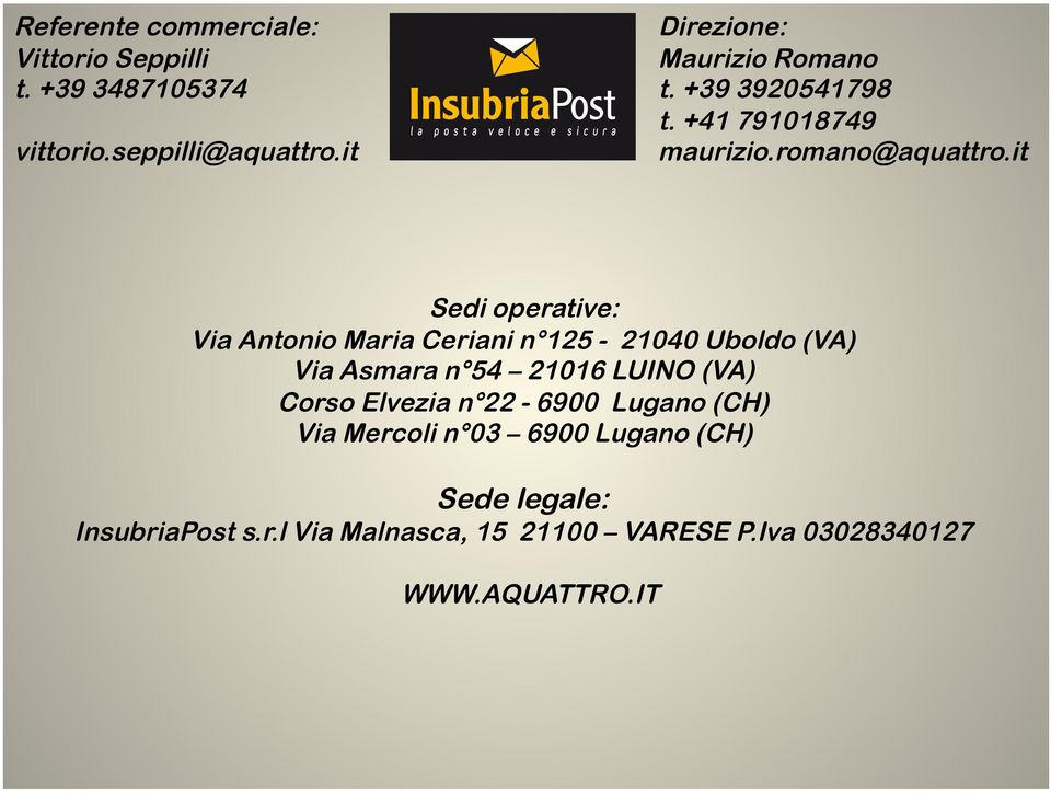 it Sedi operative: Via Antonio Maria Ceriani n 125-21040 Uboldo (VA) Via Asmara n 54 21016 LUINO (VA) Corso