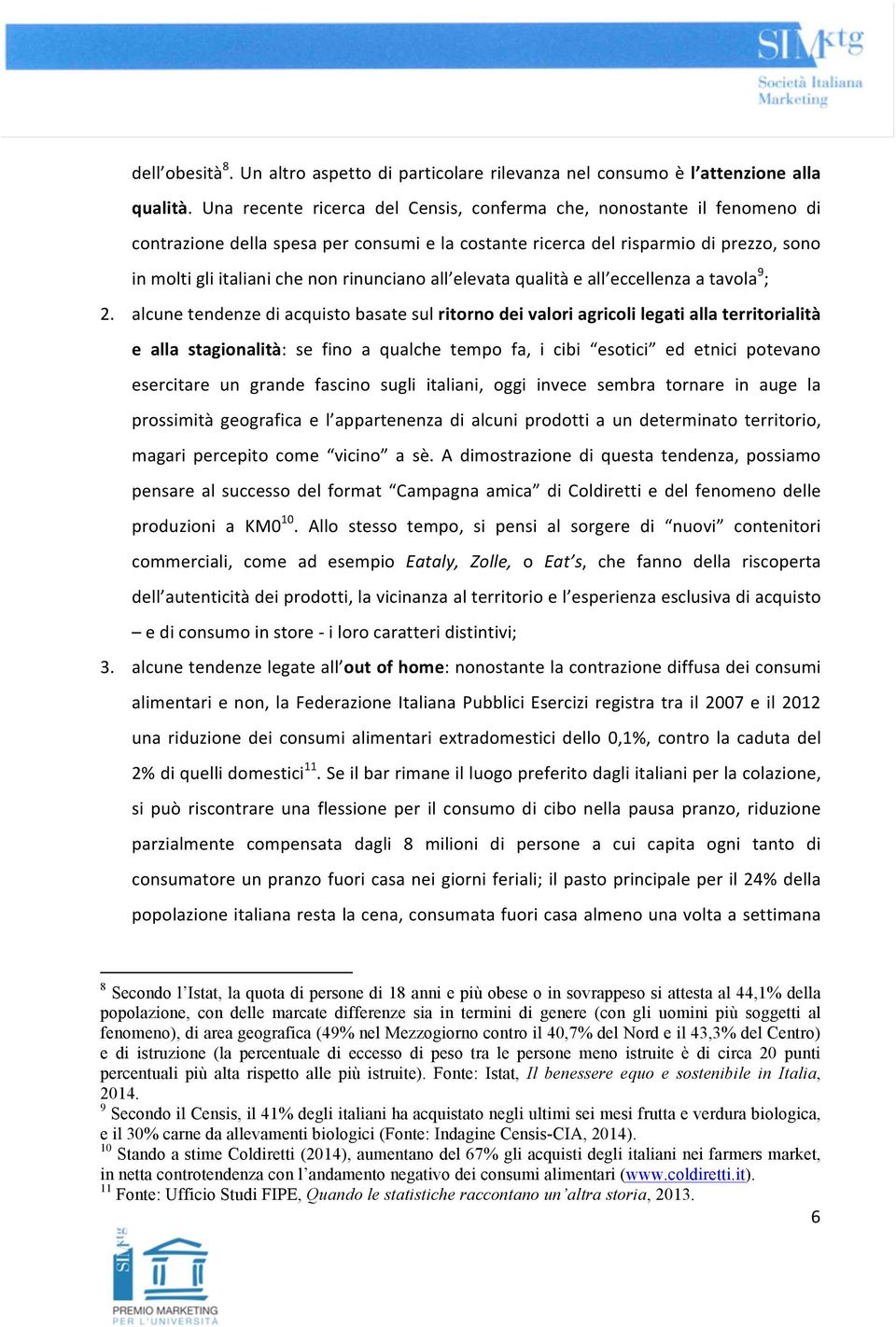 rinunciano all elevata qualità e all eccellenza a tavola 9 ; 2.