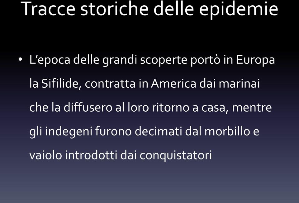 che la diffusero al loro ritorno a casa, mentre gli indegeni