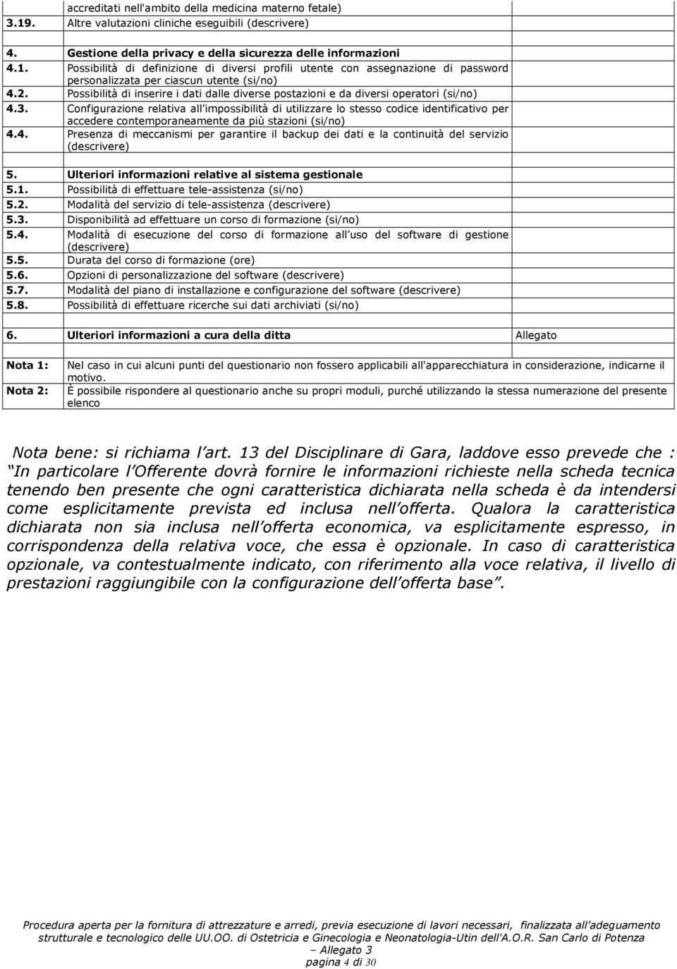 Configurazione relativa all impossibilità di utilizzare lo stesso codice identificativo per accedere contemporaneamente da più stazioni (si/no) 4.