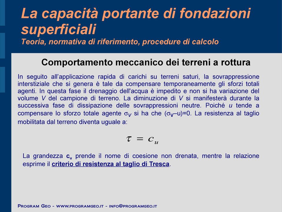 La diminuzione di V si manifesterà durante la successiva fase di dissipazione delle sovrappressioni neutre.