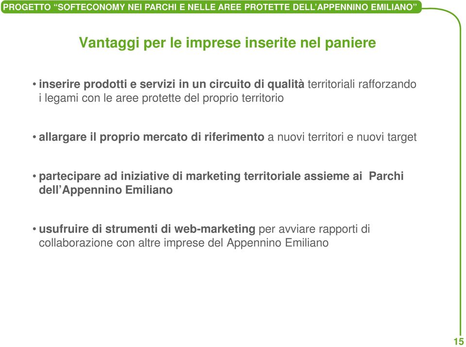 territori e nuovi target partecipare ad iniziative di marketing territoriale assieme ai Parchi dell Appennino