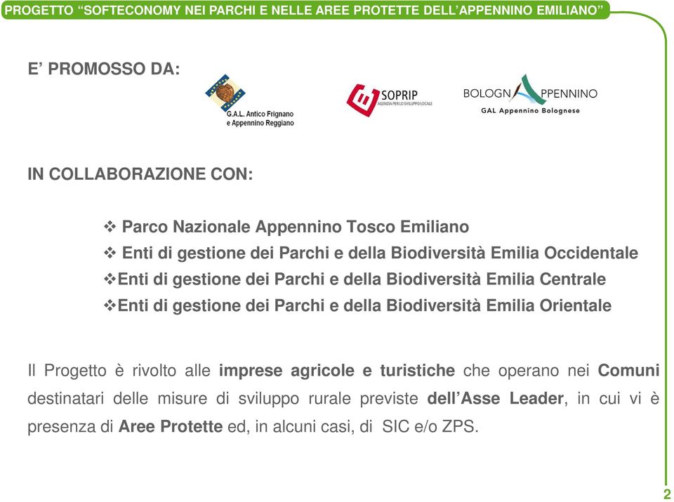 e della Biodiversità Emilia Orientale Il Progetto è rivolto alle imprese agricole e turistiche che operano nei Comuni