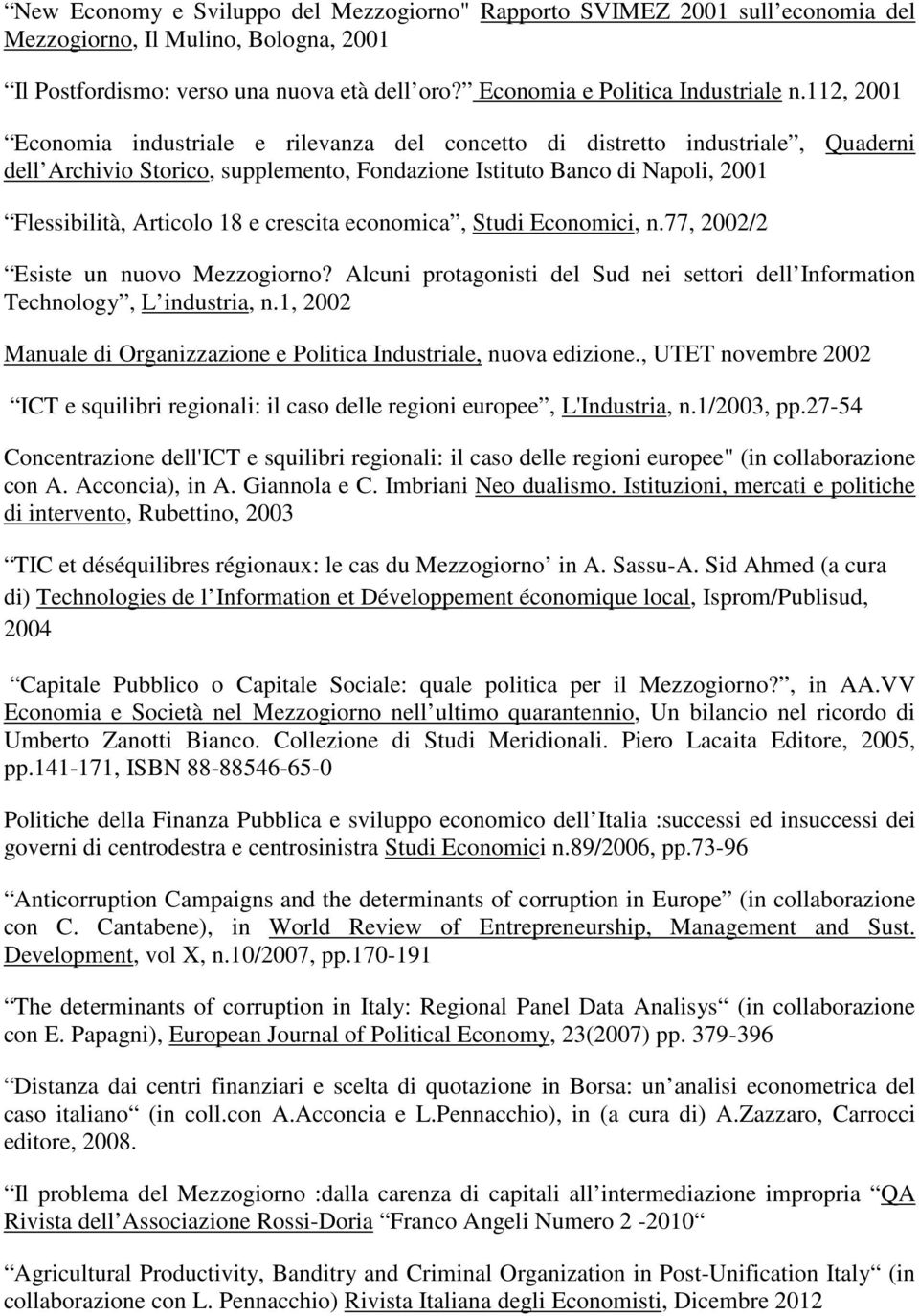 crescita economica, Studi Economici, n.77, 2002/2 Esiste un nuovo Mezzogiorno? Alcuni protagonisti del Sud nei settori dell Information Technology, L industria, n.