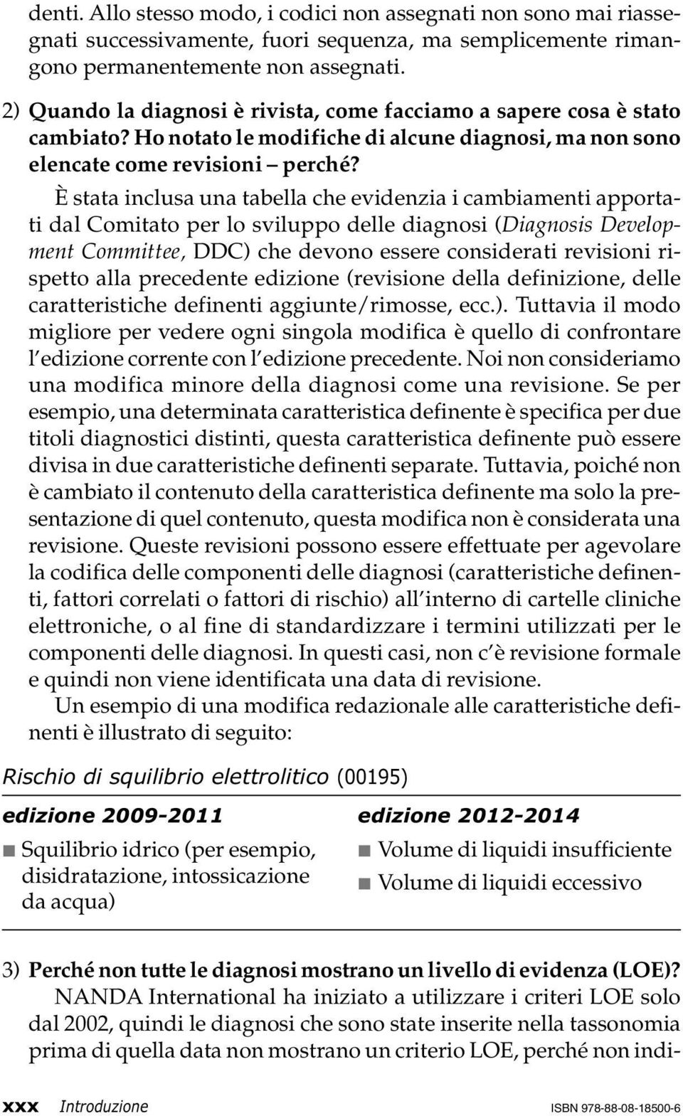 È stata inclusa una tabella che evidenzia i cambiamenti apportati dal (Diagnosis Development Committee, DDC) che devono essere considerati revisioni rispetto alla precedente edizione (revisione della