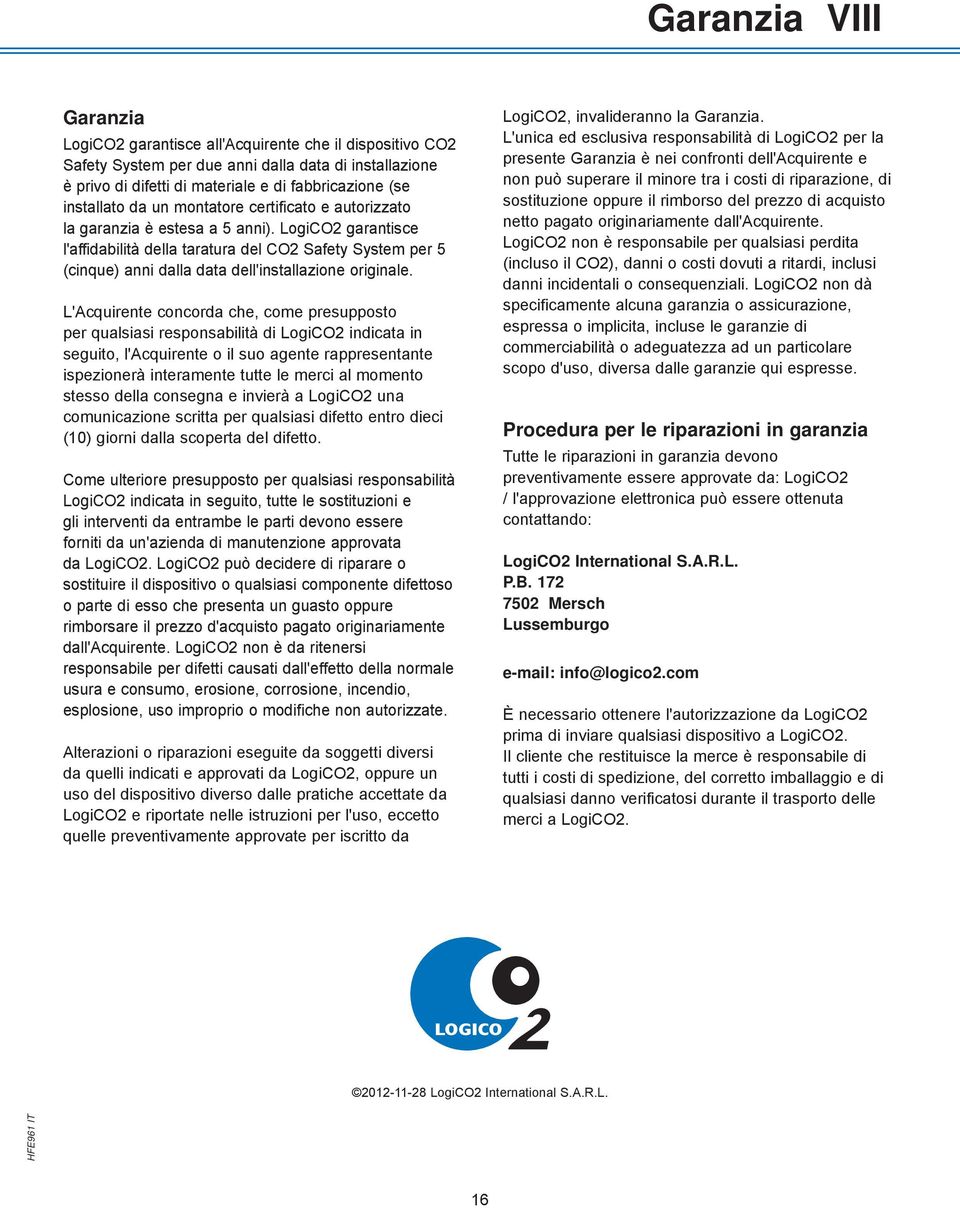 LogiCO2 garantisce l'affidabilità della taratura del CO2 Safety System per 5 (cinque) anni dalla data dell'installazione originale.