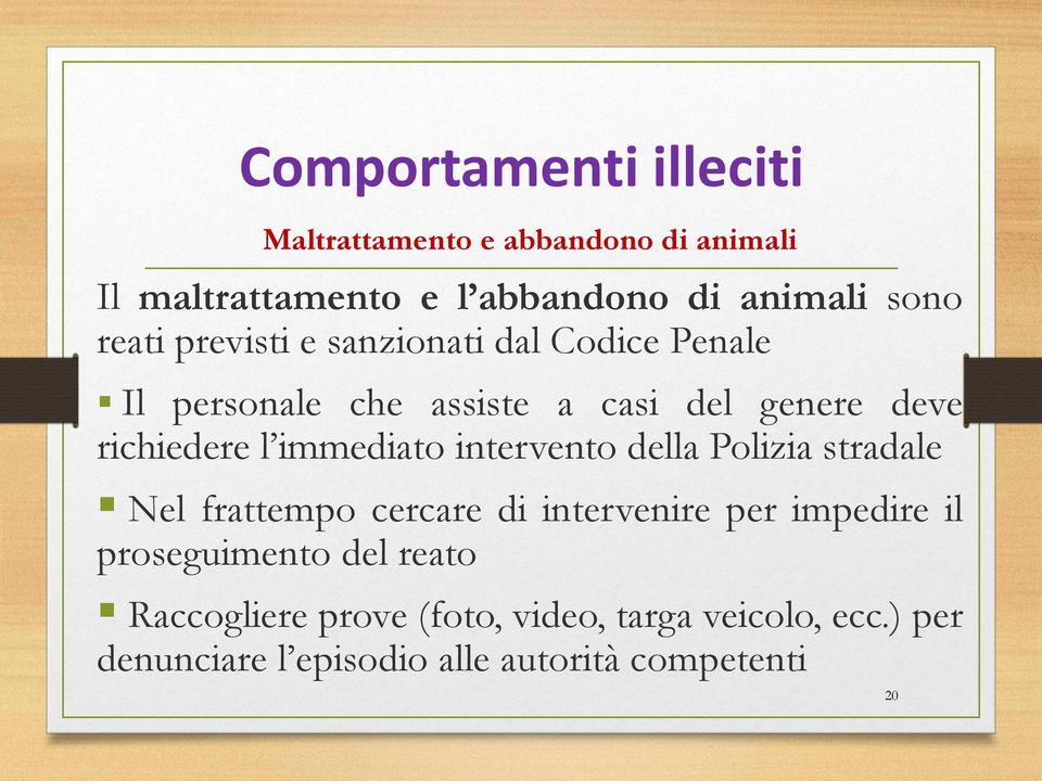 immediato intervento della Polizia stradale Nel frattempo cercare di intervenire per impedire il proseguimento