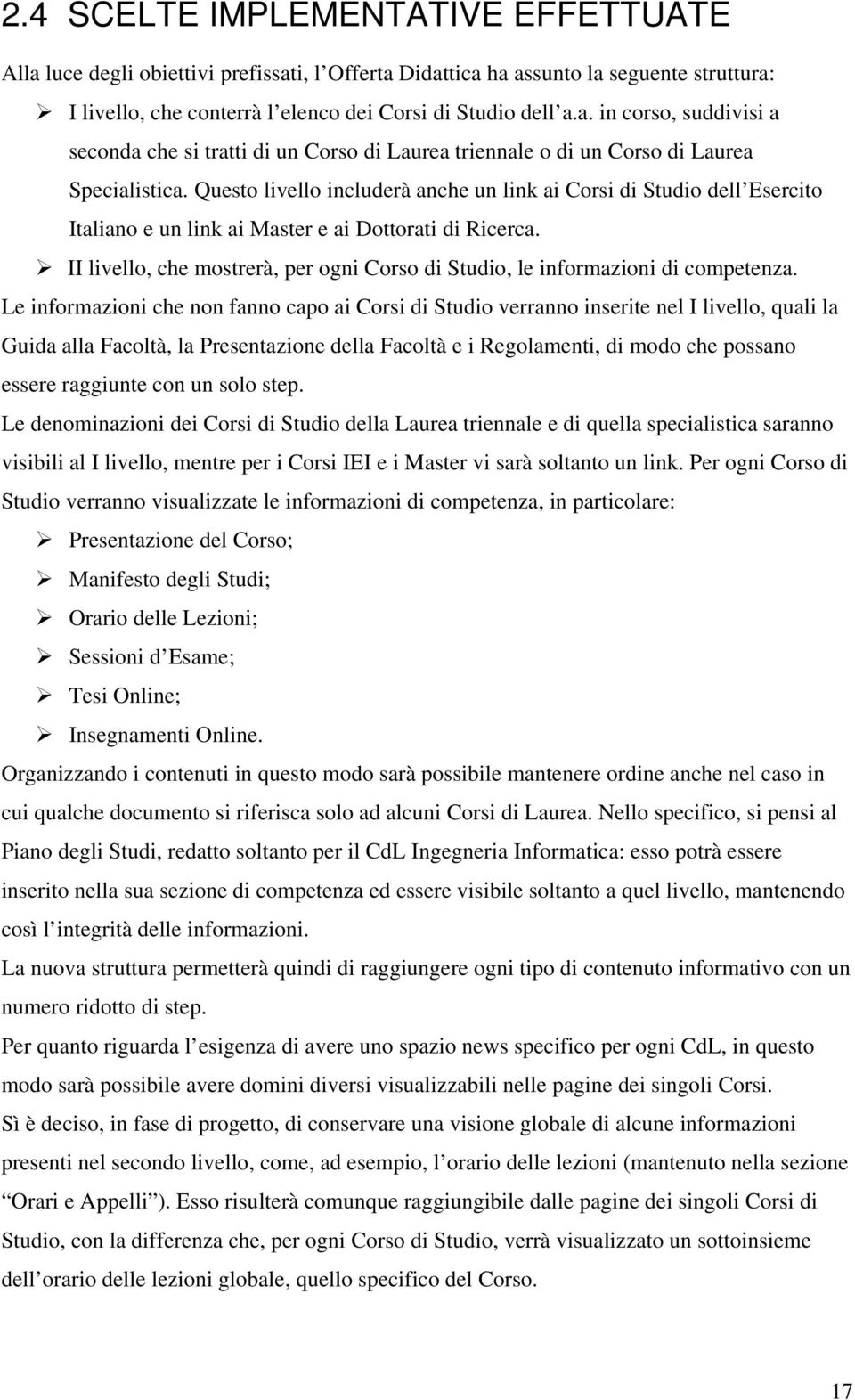 II livello, che mostrerà, per ogni Corso di Studio, le informazioni di competenza.