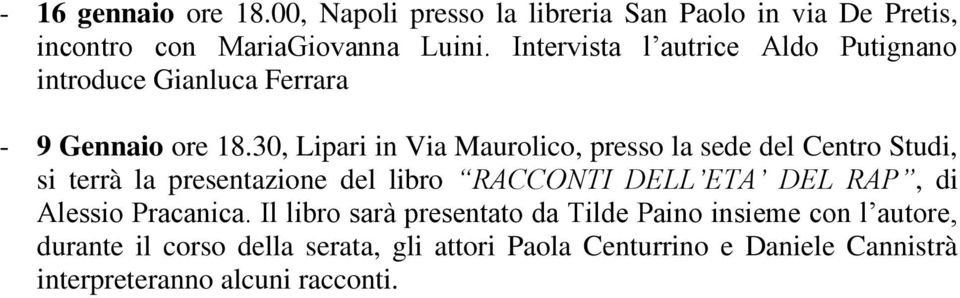 30, Lipari in Via Maurolico, presso la sede del Centro Studi, si terrà la presentazione del libro RACCONTI DELL ETA DEL RAP, di