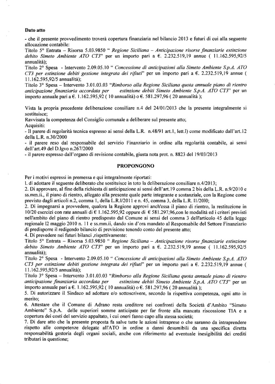 595,92/5 annualita); Titolo 2' Spesa - lntervento 2.09.05.10 " Concessione di anticipazioni alla Simeto Ambiente S.p.A. ATO CT3 per estinzione debiti gestione integrala dei rifiutf' per un importo pari a.