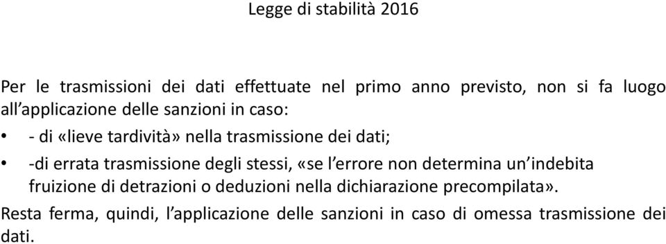 trasmissione degli stessi, «se l errore non determina un indebita fruizione di detrazioni o deduzioni nella