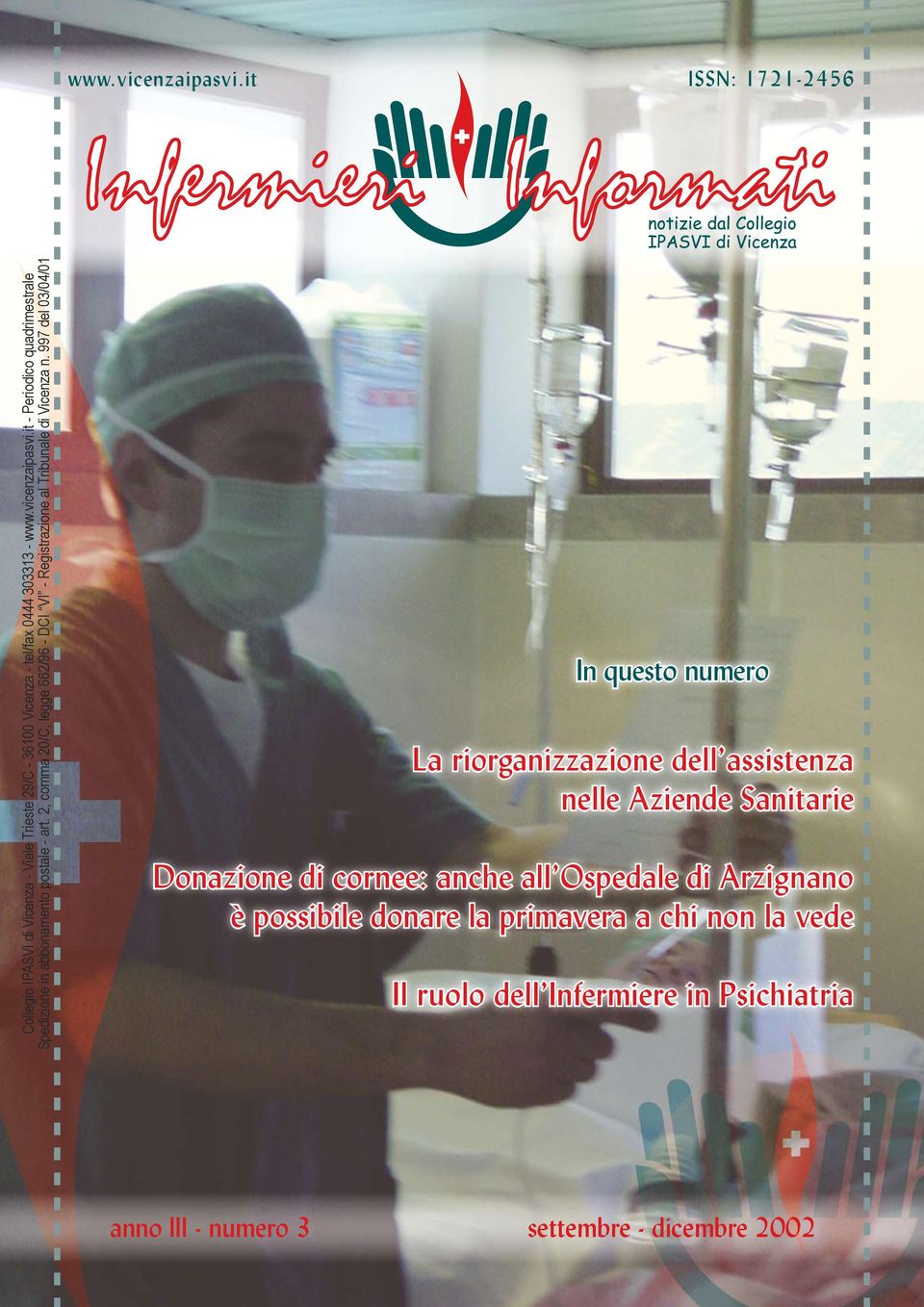 997 del 03/04/01 In questo numero La riorganizzazione dell assistenza nelle Aziende Sanitarie Donazione di cornee: anche all Ospedale di