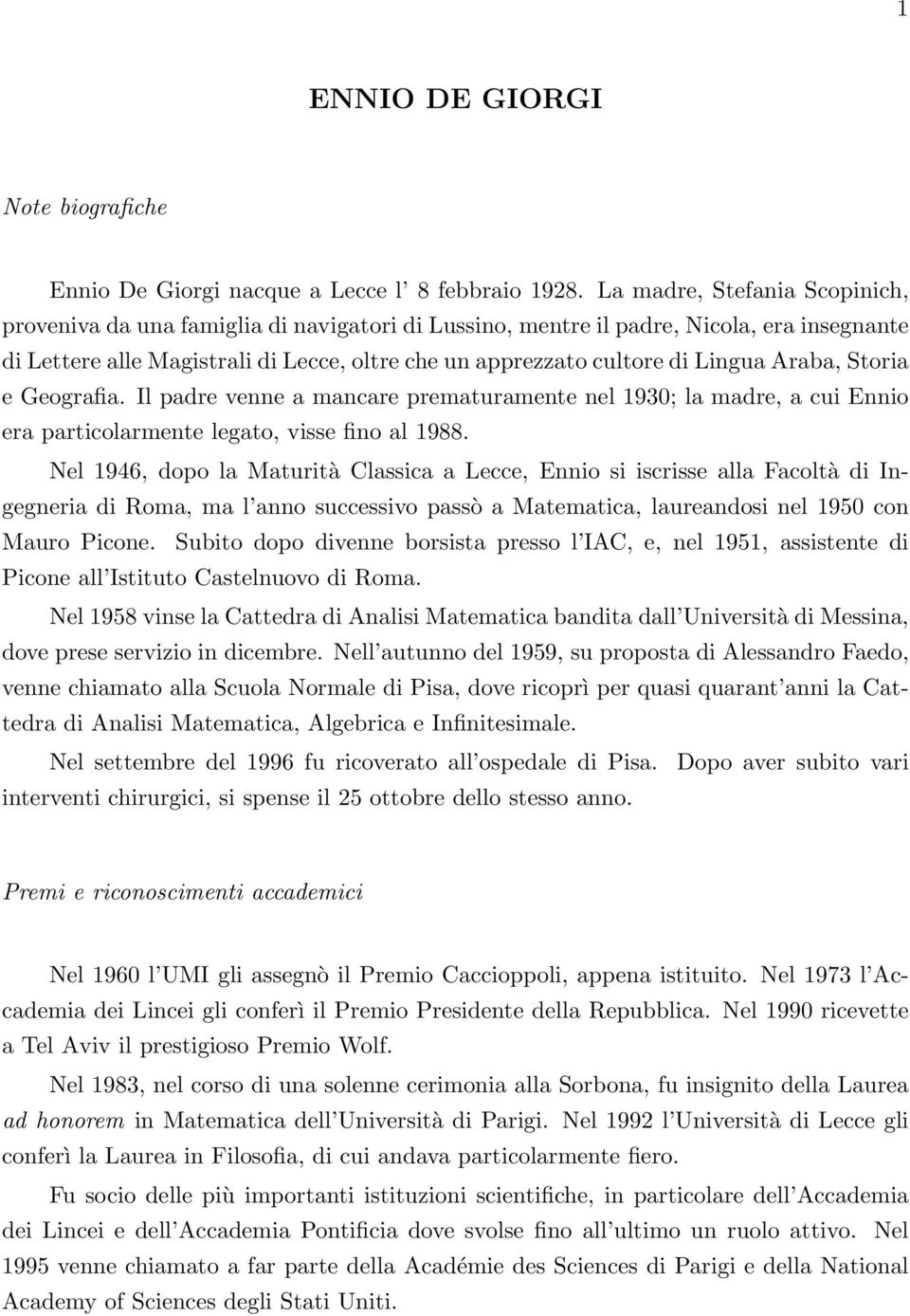 Lingua Araba, Storia e Geografia. Il padre venne a mancare prematuramente nel 1930; la madre, a cui Ennio era particolarmente legato, visse fino al 1988.