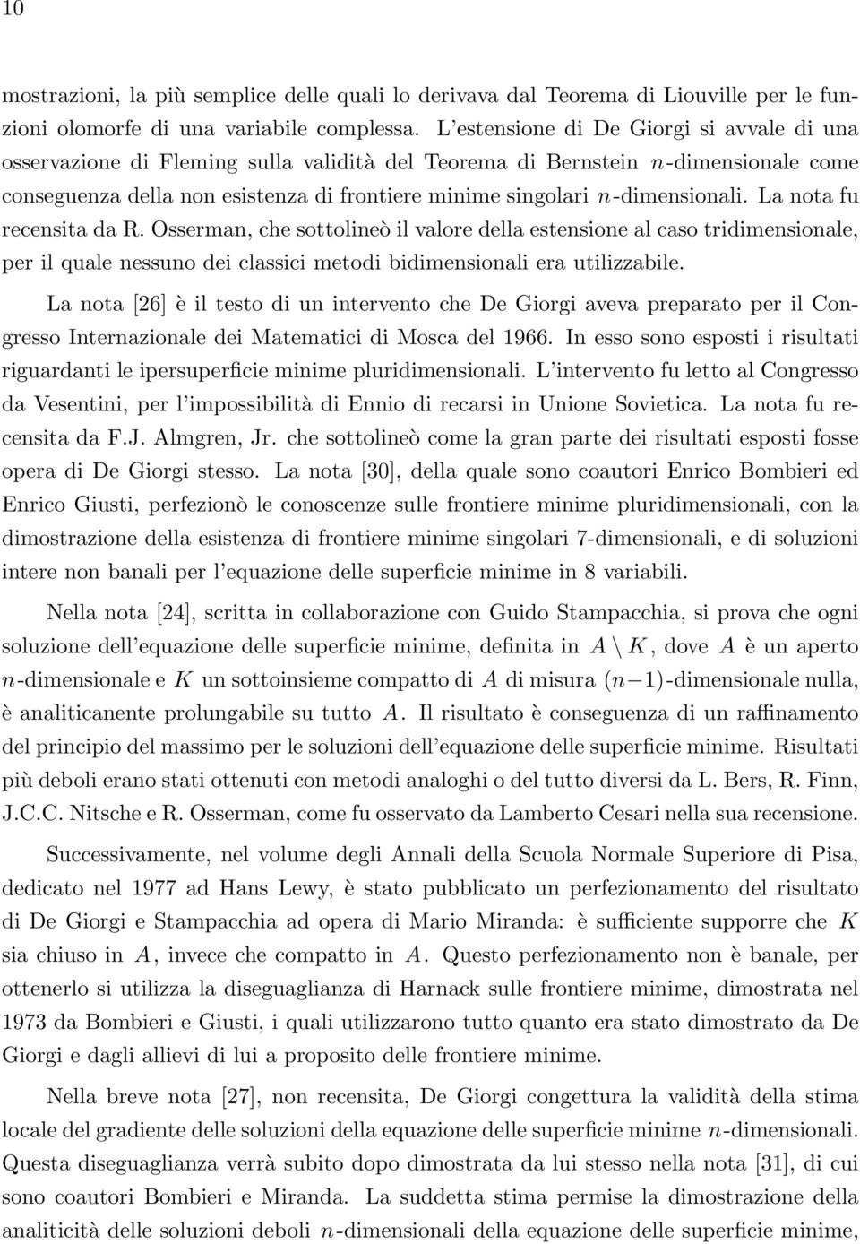 n-dimensionali. La nota fu recensita da R. Osserman, che sottolineò il valore della estensione al caso tridimensionale, per il quale nessuno dei classici metodi bidimensionali era utilizzabile.