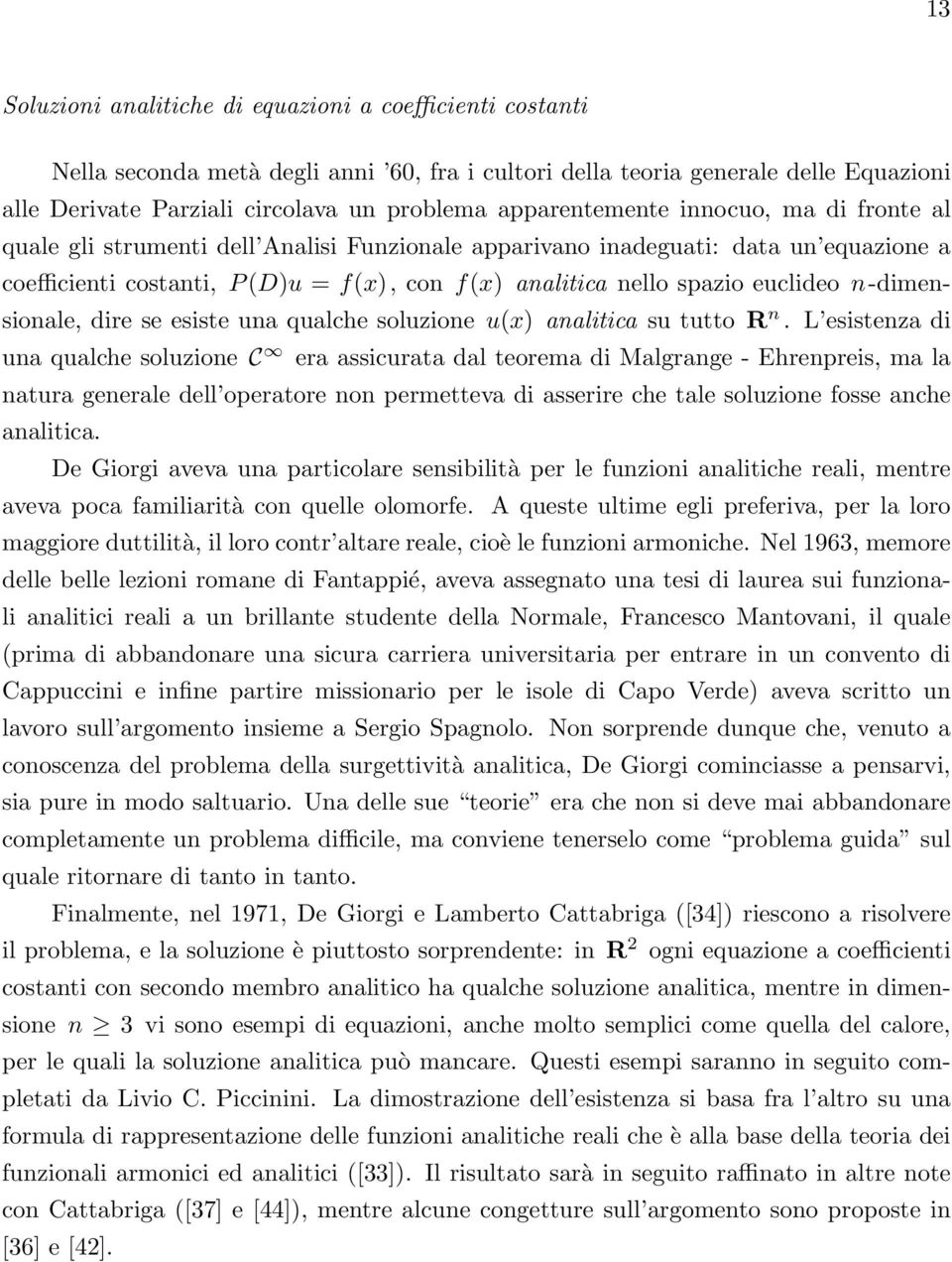 euclideo n-dimensionale, dire se esiste una qualche soluzione u(x) analitica su tutto R n.