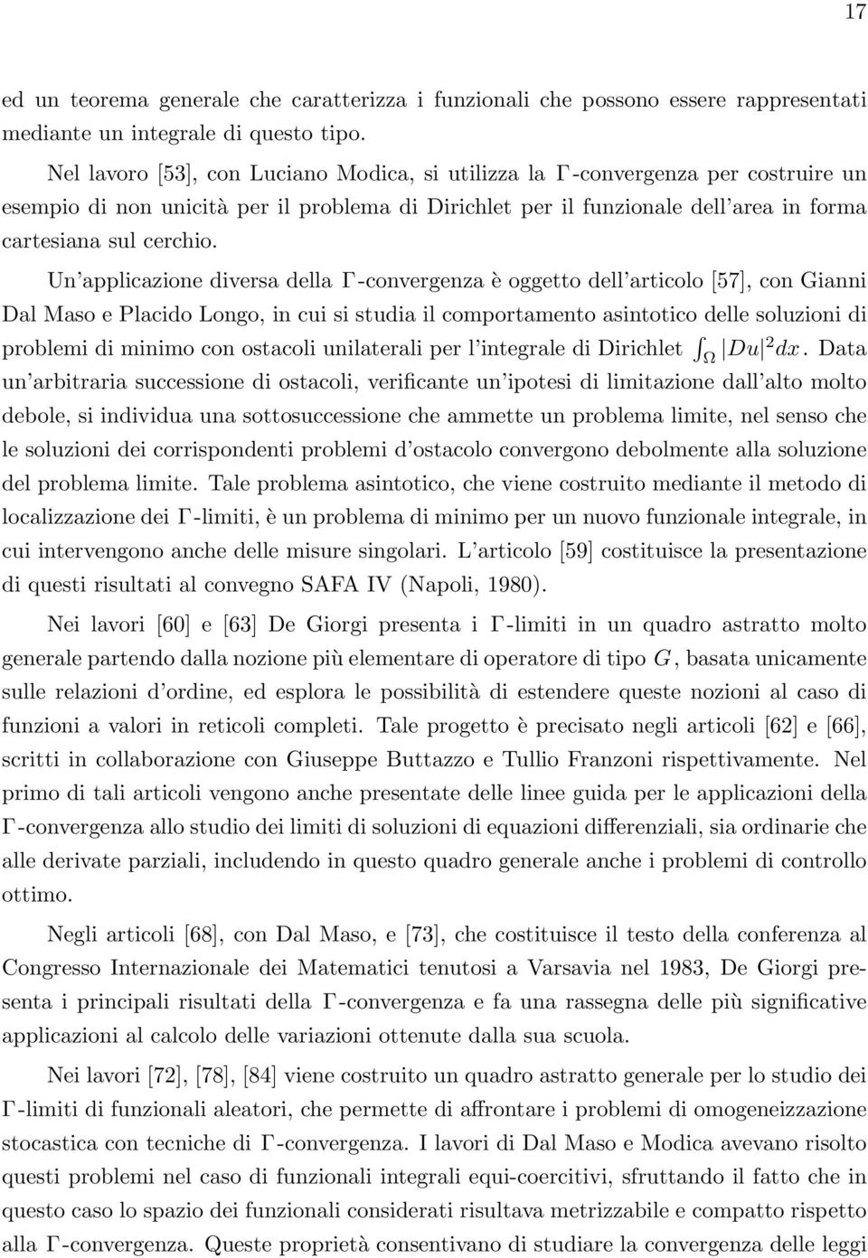 Un applicazione diversa della Γ-convergenza è oggetto dell articolo [57], con Gianni Dal Maso e Placido Longo, in cui si studia il comportamento asintotico delle soluzioni di problemi di minimo con