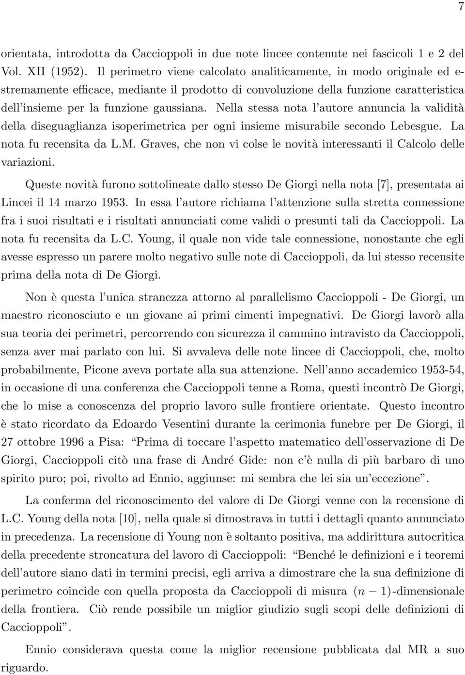 Nella stessa nota l autore annuncia la validità della diseguaglianza isoperimetrica per ogni insieme misurabile secondo Lebesgue. La nota fu recensita da L.M.