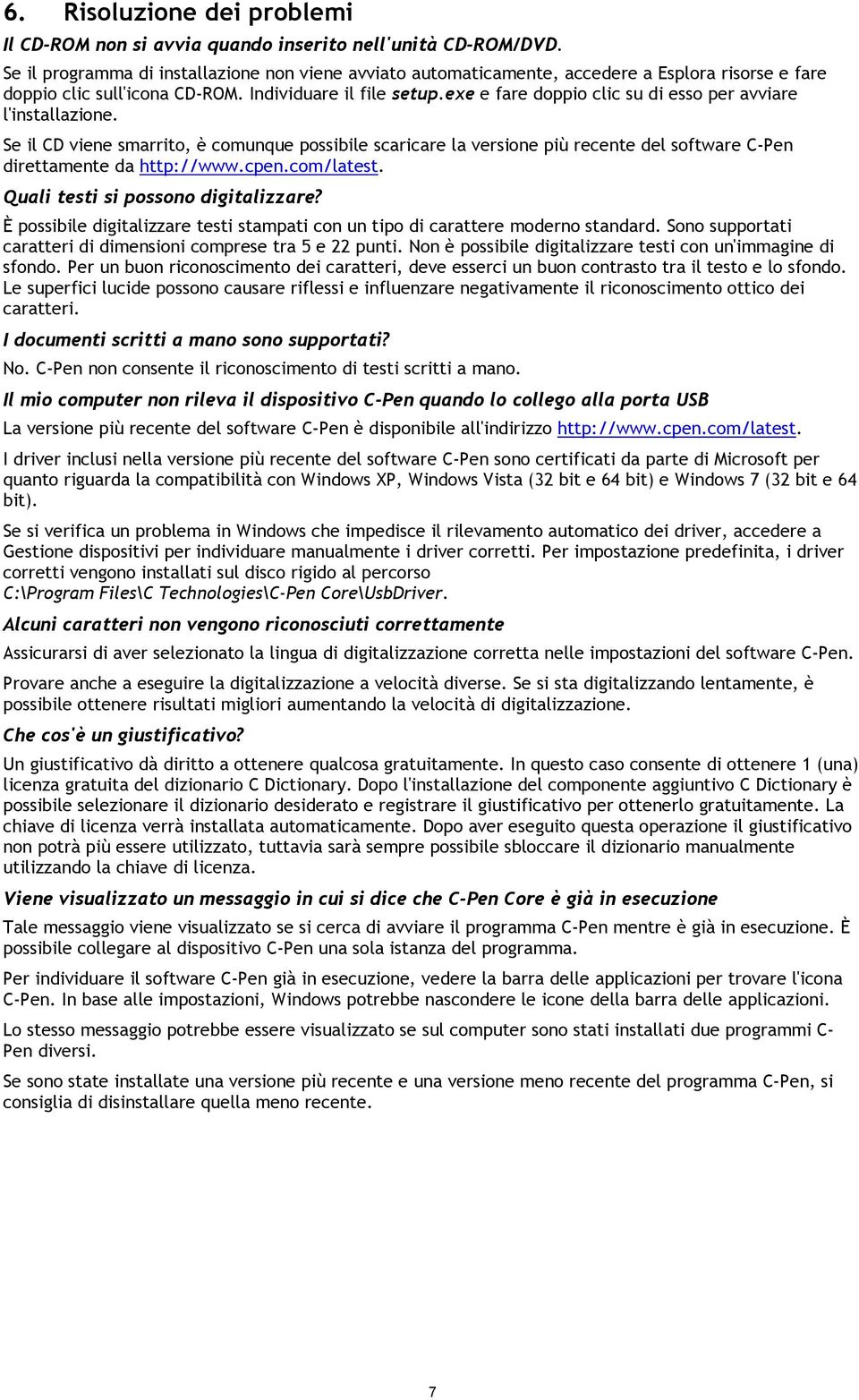 exe e fare doppio clic su di esso per avviare l'installazione. Se il CD viene smarrito, è comunque possibile scaricare la versione più recente del software C-Pen direttamente da http://www.cpen.