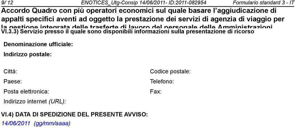 3) Servizio presso il quale sono disponibili informazioni sulla presentazione di ricorso