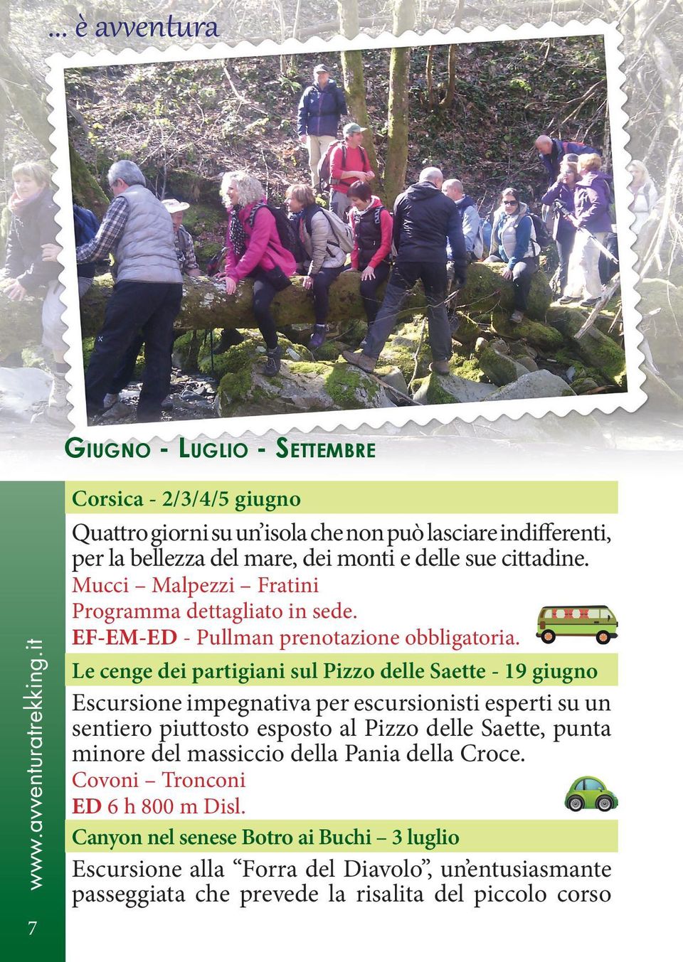 Le cenge dei partigiani sul Pizzo delle Saette - 19 giugno Escursione impegnativa per escursionisti esperti su un sentiero piuttosto esposto al Pizzo delle Saette,