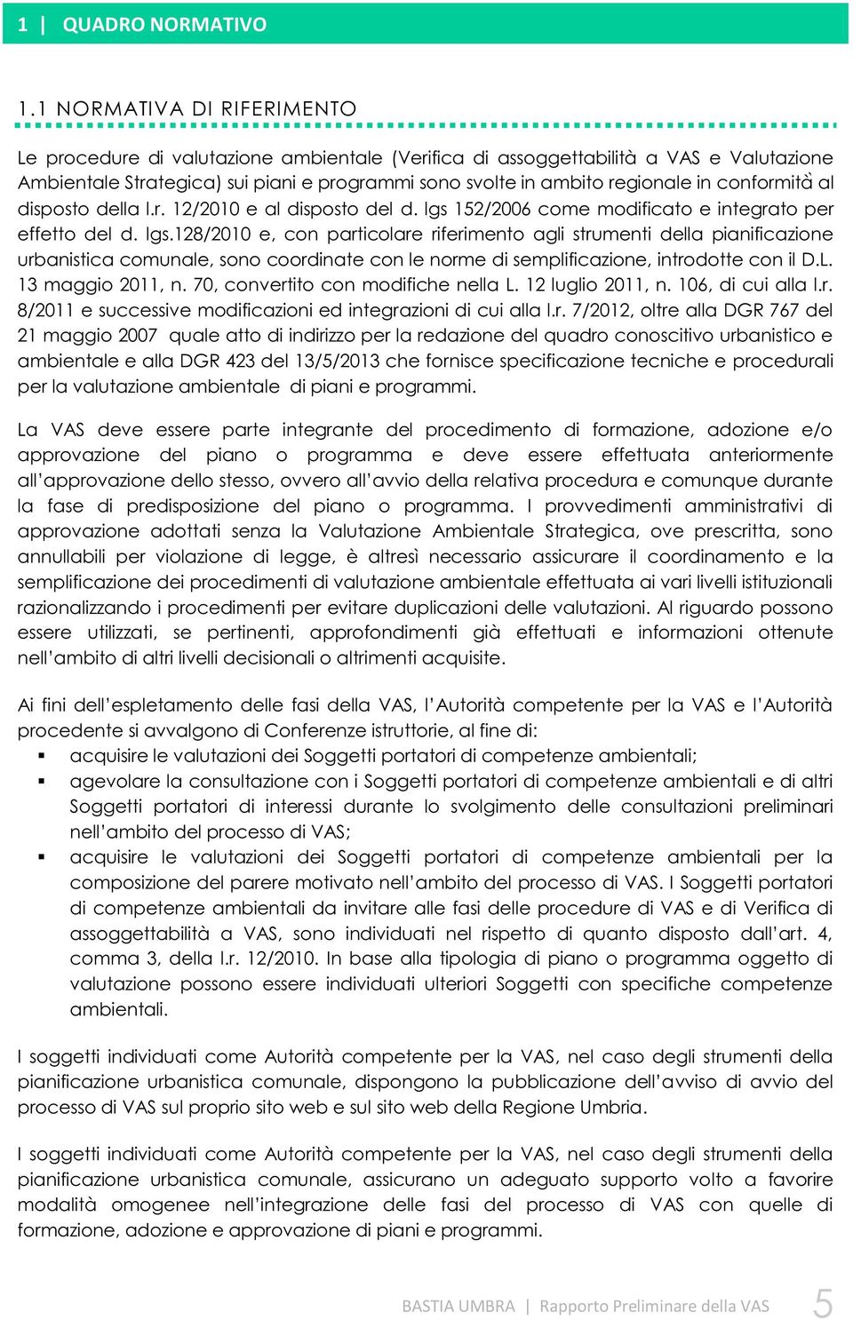 disposto della l.r. 12/2010 e al disposto del d. lgs 