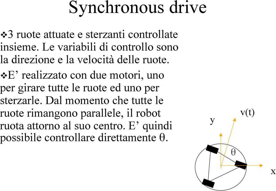 E realizzato con due motori, uno per girare tutte le ruote ed uno per sterzarle.