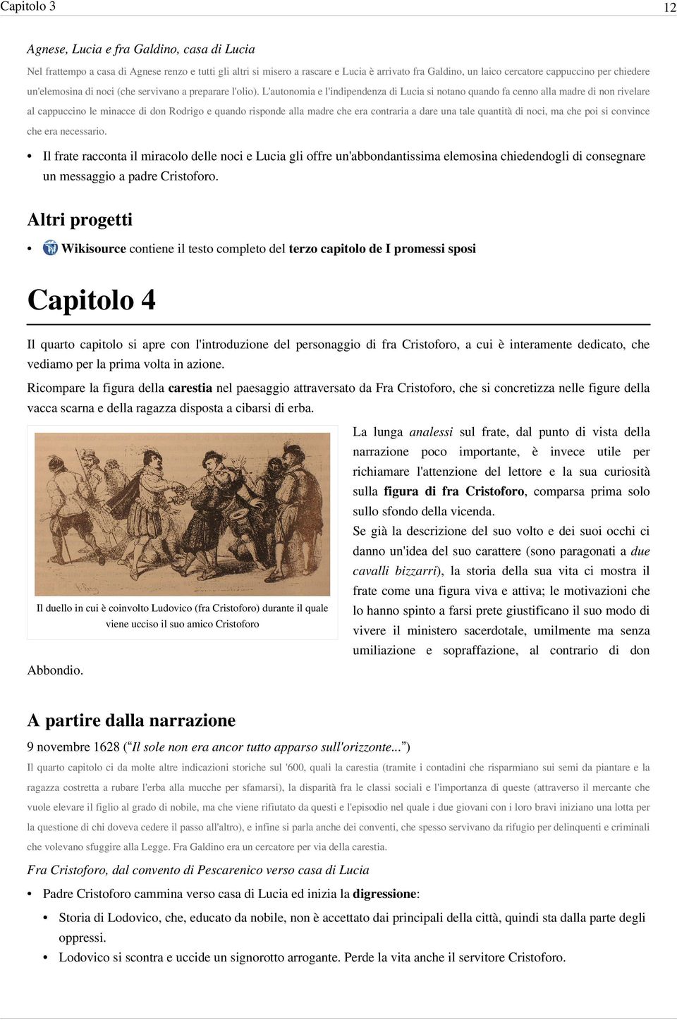 L'autonomia e l'indipendenza di Lucia si notano quando fa cenno alla madre di non rivelare al cappuccino le minacce di don Rodrigo e quando risponde alla madre che era contraria a dare una tale