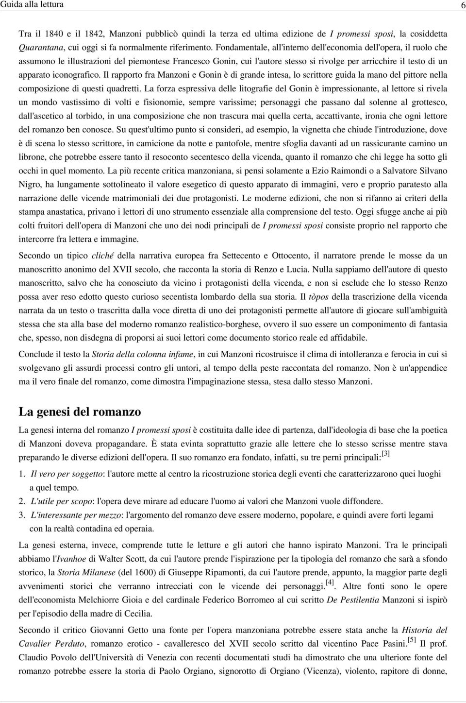 iconografico. Il rapporto fra Manzoni e Gonin è di grande intesa, lo scrittore guida la mano del pittore nella composizione di questi quadretti.