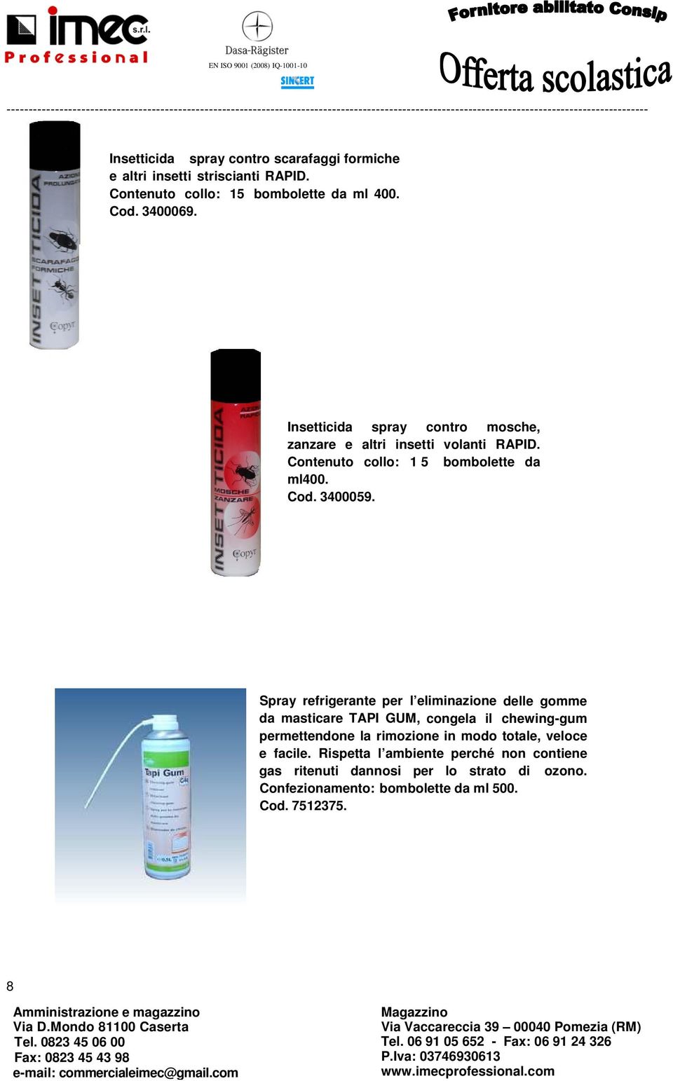 Insetticida spray contro mosche, zanzare e altri insetti volanti RAPID. Contenuto collo: 15 bombolette da ml400. Cod. 3400059.