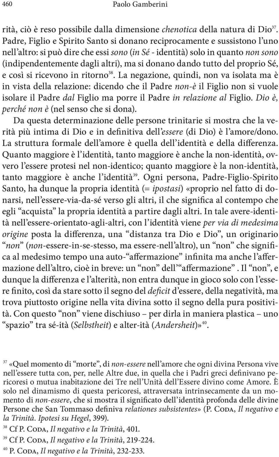 donano dando tutto del proprio Sé, e così si ricevono in ritorno 38.