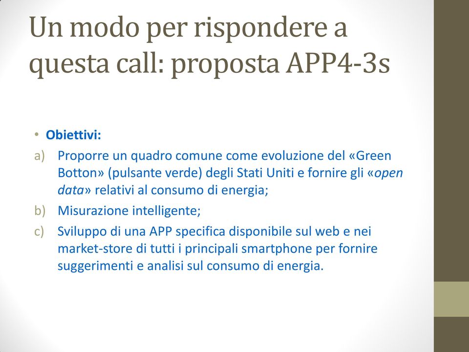 consumo di energia; b) Misurazione intelligente; c) Sviluppo di una APP specifica disponibile sul web e