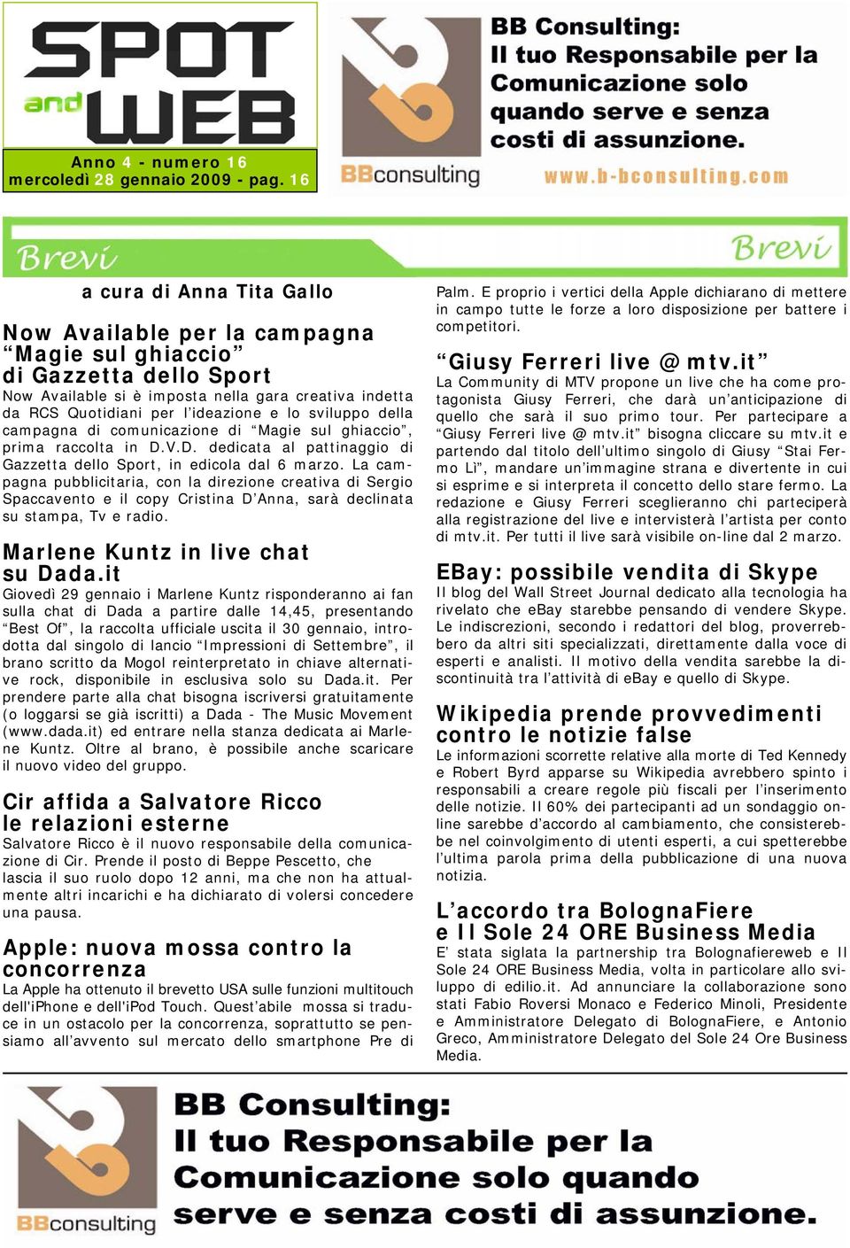 sviluppo della campagna di comunicazione di Magie sul ghiaccio, prima raccolta in D.V.D. dedicata al pattinaggio di Gazzetta dello Sport, in edicola dal 6 marzo.