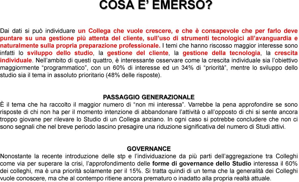 tecnologici all avanguardia e naturalmente sulla propria preparazione professionale.