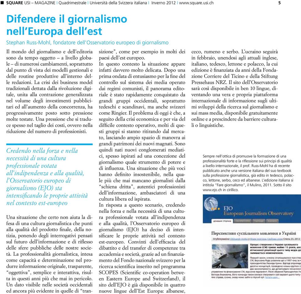 globale di numerosi cambiamenti, soprattutto dal punto di vista dei modelli gestionali e delle routine produttive all interno delle redazioni.