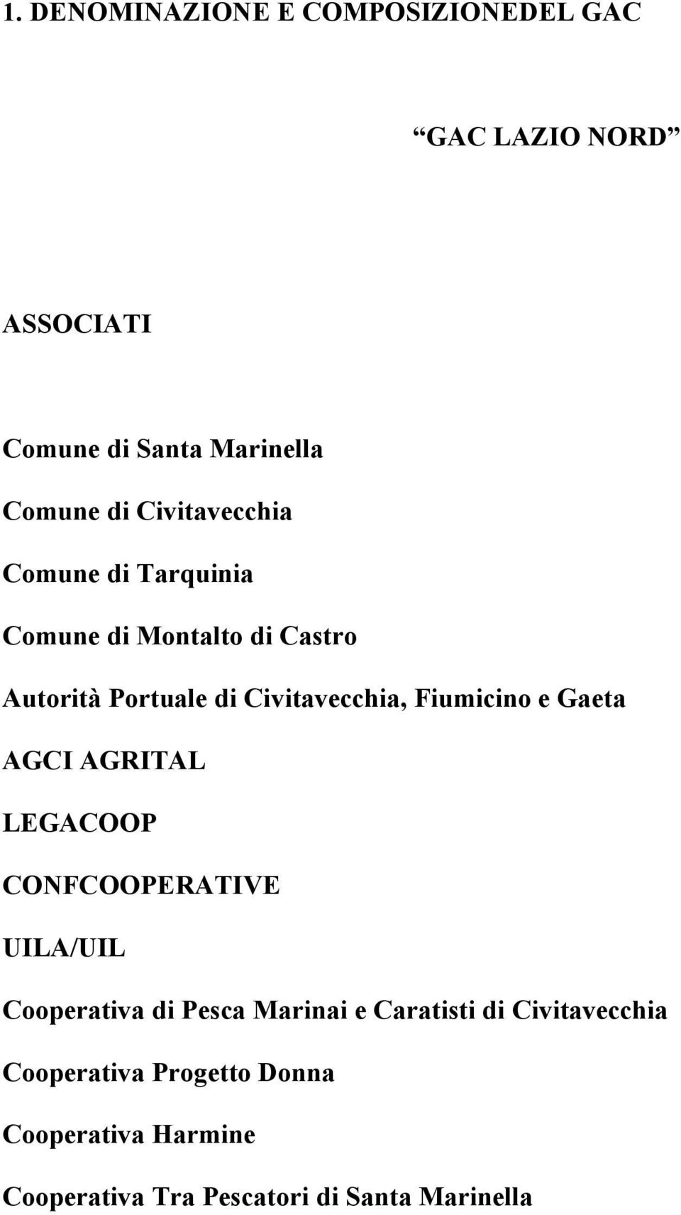 Fiumicino e Gaeta AGCI AGRITAL LEGACOOP CONFCOOPERATIVE UILA/UIL Cooperativa di Pesca Marinai e