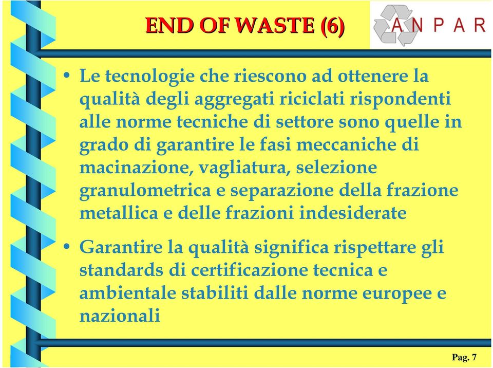 selezione granulometrica e separazione della frazione metallica e delle frazioni indesiderate Garantire la