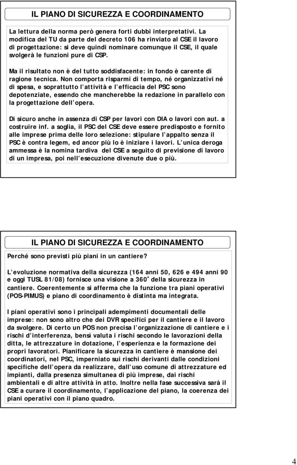 Ma il risultato non è del tutto soddisfacente: in fondo è carente di ragione tecnica.