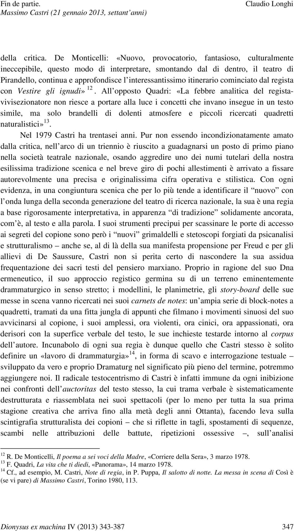 interessantissimo itinerario cominciato dal regista con Vestire gli ignudi» 12.