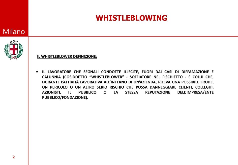 ALL INTERNO DI UN AZIENDA, RILEVA UNA POSSIBILE FRODE, UN PERICOLO O UN ALTRO SERIO RISCHIO CHE POSSA