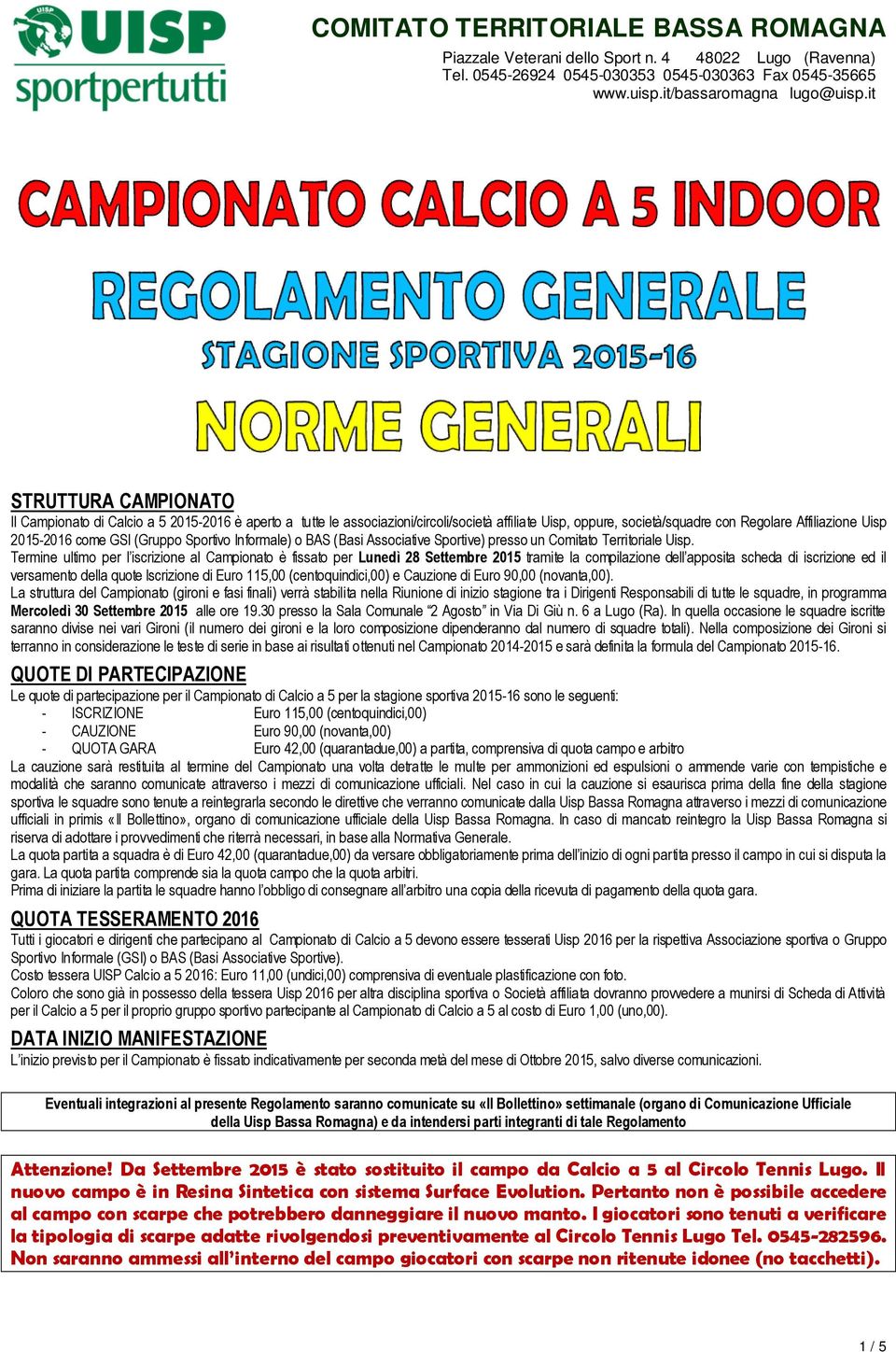 GSI (Gruppo Sportivo Informale) o BAS (Basi Associative Sportive) presso un Comitato Territoriale Uisp.