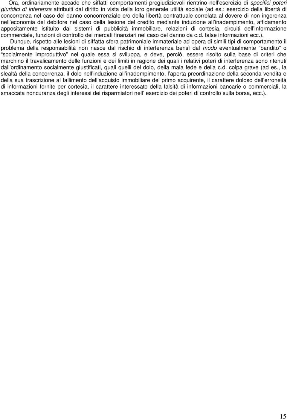 : esercizio della libertà di concorrenza nel caso del danno concorrenziale e/o della libertà contrattuale correlata al dovere di non ingerenza nell economia del debitore nel caso della lesione del