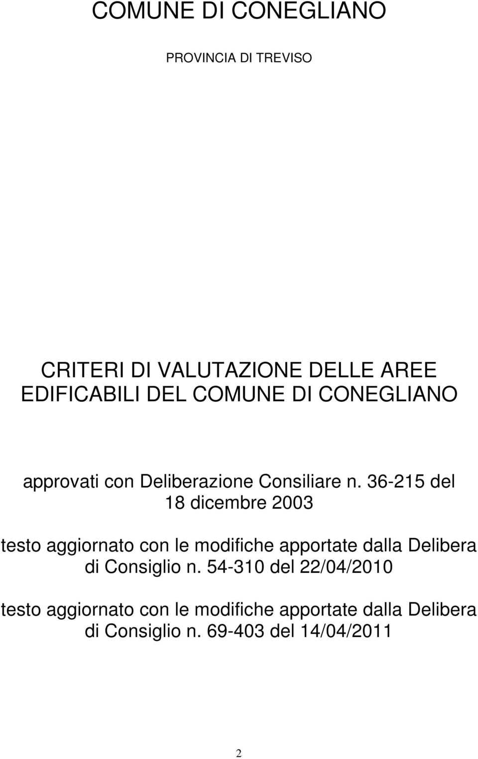 36-215 del 18 dicembre 2003 testo aggiornato con le modifiche apportate dalla Delibera di