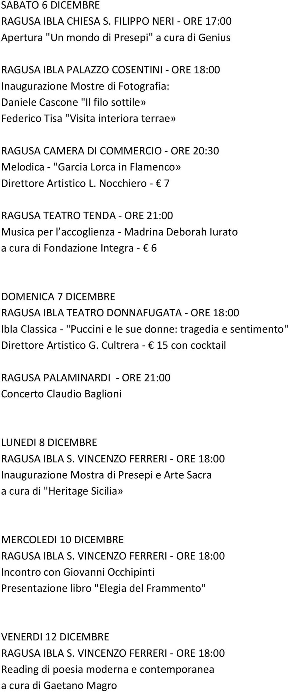 "Visita interiora terrae» RAGUSA CAMERA DI COMMERCIO - ORE 20:30 Melodica - "Garcia Lorca in Flamenco» Direttore Artistico L.