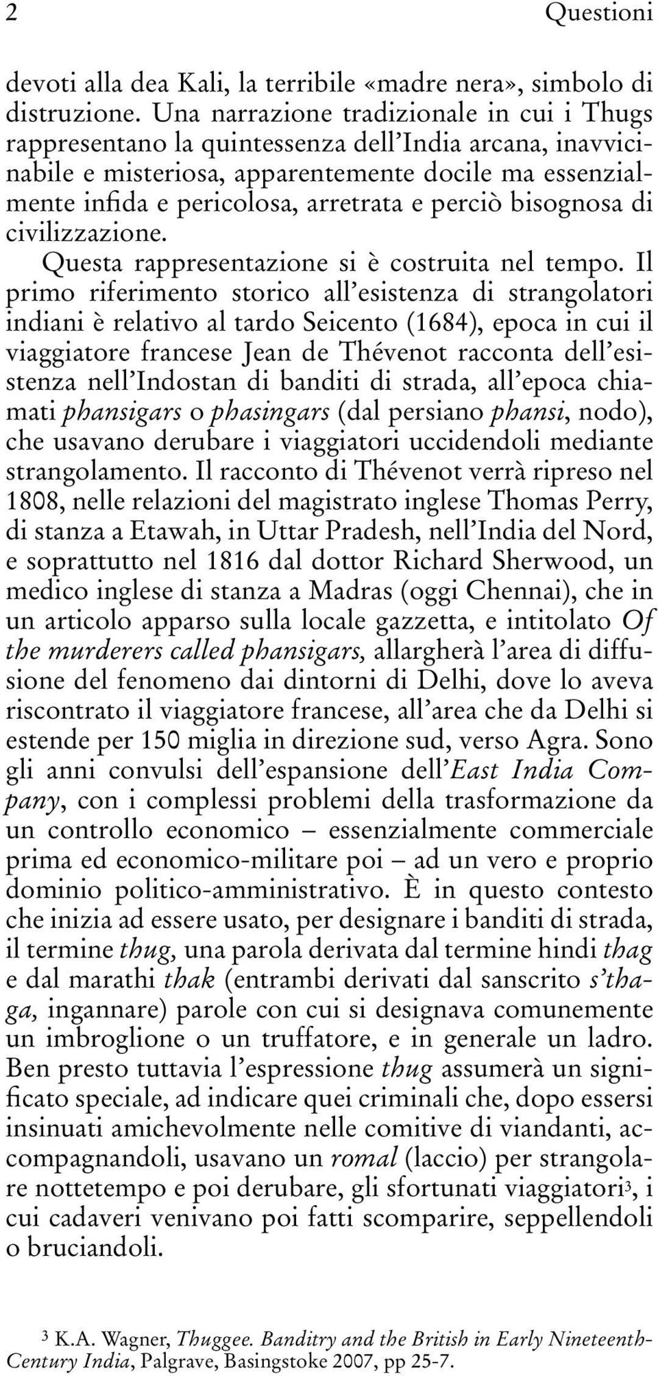 perciò bisognosa di civilizzazione. Questa rappresentazione si è costruita nel tempo.