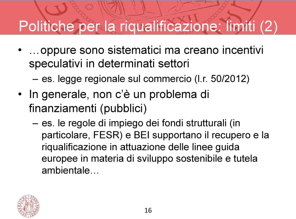 le regole di impiego dei fondi strutturali (in particolare, FESR) e BEI supportano il recupero e la